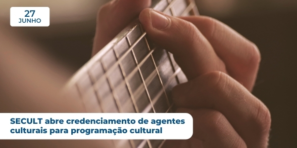 Noticia secult-abre-credenciamento-de-agentes-culturais-para-programacao-de-agosto-a